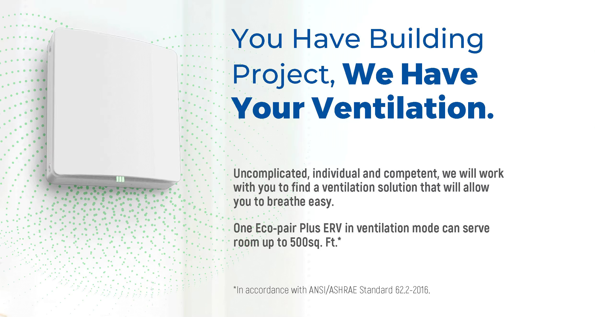 ERV ย่อมาจาก Energy Recovery Ventilator หมายถึง เครื่องแลกเปลี่ยนอากาศเพื่อกู้คืนพลังงาน